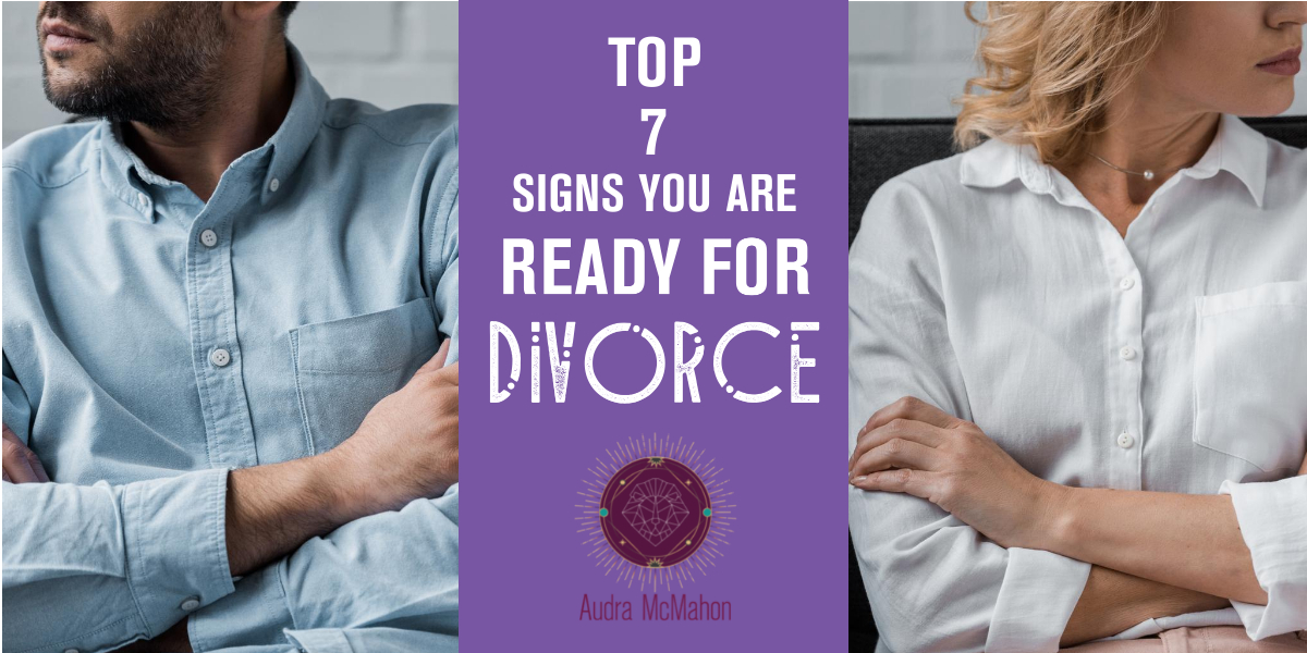 Top 7 Signs You Are Ready For A Divorce Option 29 Audra Mcmahon